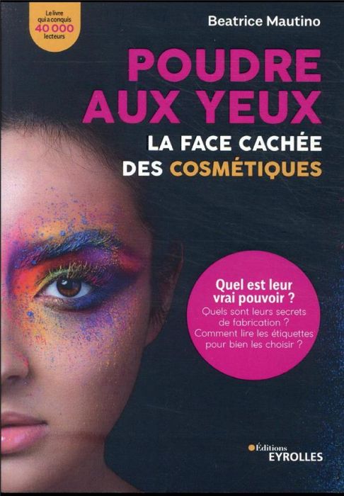 Emprunter Poudre aux yeux : La face cachée des cosmétiques. Quel est leur vrai pouvoir ? Quels sont leurs secr livre