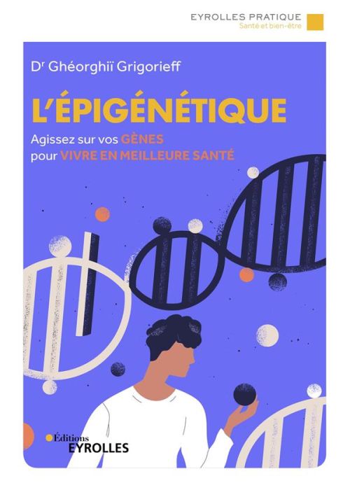 Emprunter L'épigénétique. Agissez sur vos gènes en modifiant votre mode de vie pour échapper à votre hérédité livre