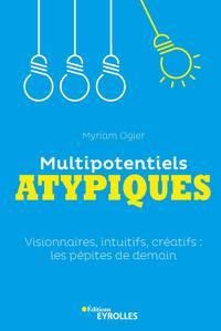 Emprunter Multipotentiels atypiques. Visionnaires, intuitifs, créatifs : les pépites de demain livre