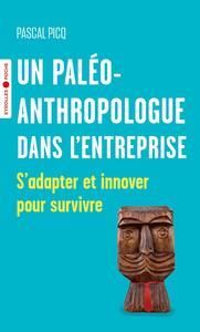 Emprunter Un paléoanthropologue dans l'entreprise. S'adapter et innover pour survivre livre