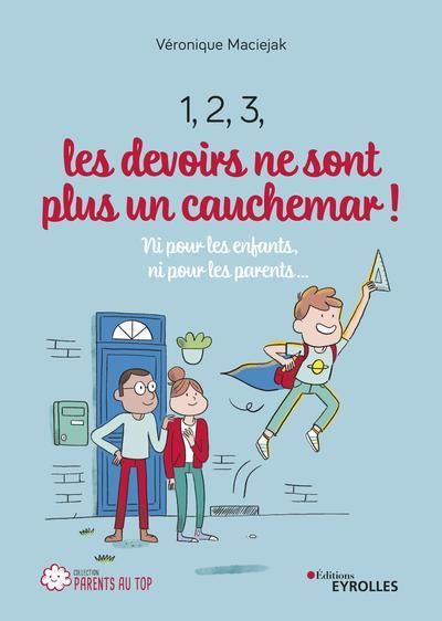 Emprunter 1, 2, 3, les devoirs ne sont plus un cauchemar ! Ni pour les enfants, ni pour les parents... livre