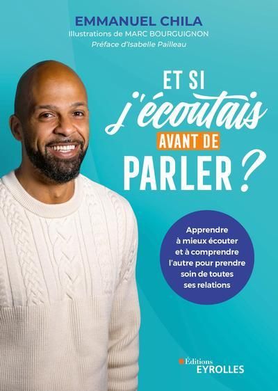 Emprunter Et si j'écoutais avant de parler ?. Apprendre à mieux écouter et à comprendre l'autre pour prendre s livre