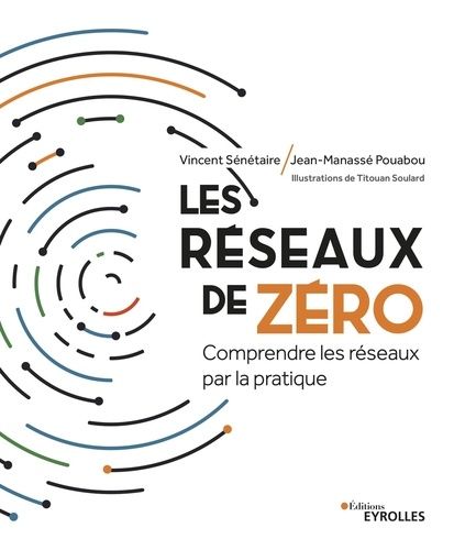 Emprunter Les réseaux de zéro. Comprendre les réseaux par la pratique livre