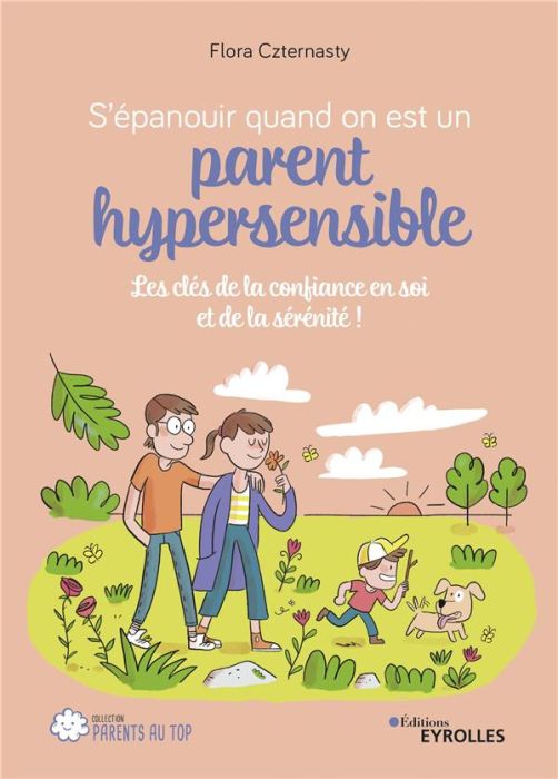 Emprunter S'épanouir quand on est un parent hypersensible. Les clés de la confiance en soi et de la sérénité ! livre