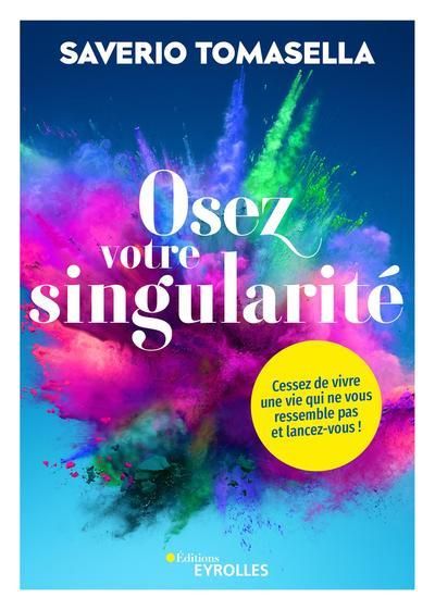 Emprunter Osez votre singularité. Cessez de vivre une vie qui ne vous ressemble pas et lancez-vous ! livre