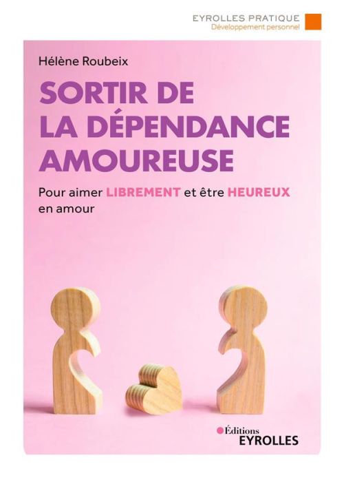 Emprunter Sortir de la dépendance amoureuse. Pour aimer librement et être heureux en amour, 3e édition livre