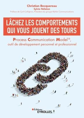 Emprunter Lâchez les comportements qui vous jouent des tours. Process Communication Model, outil de développem livre