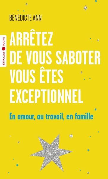 Emprunter Arrêtez de vous saboter, vous êtes exceptionnel. En amour, au travail, en famille livre