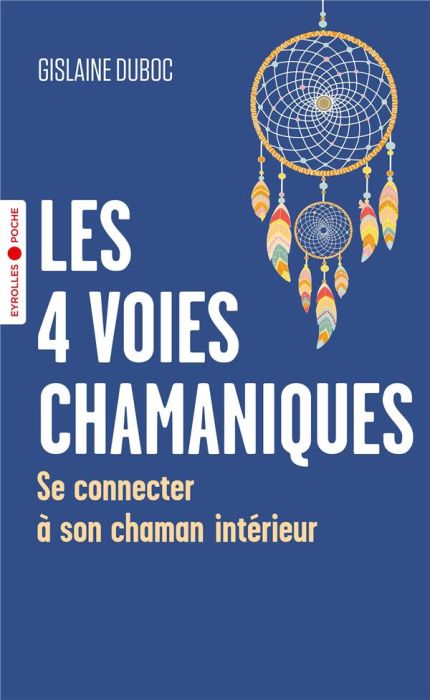 Emprunter Les 4 voies chamaniques. Se connecter à son chaman intérieur livre