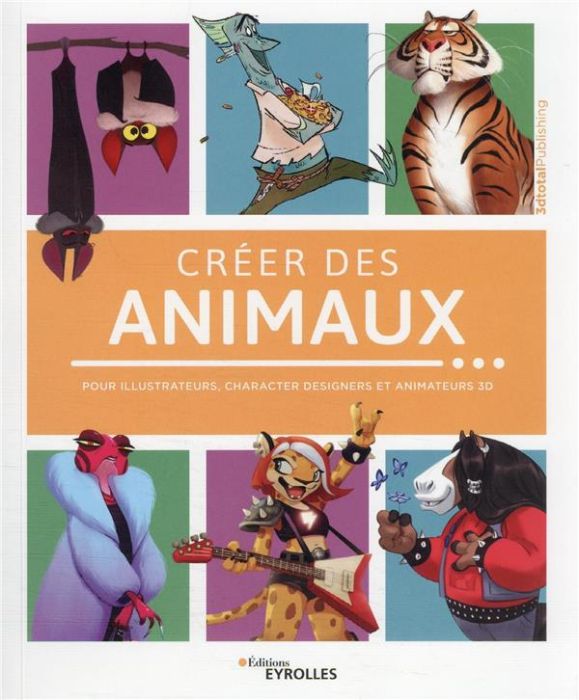 Emprunter Créer des animaux. Pour illustrateurs, character designers et animateurs 3D livre