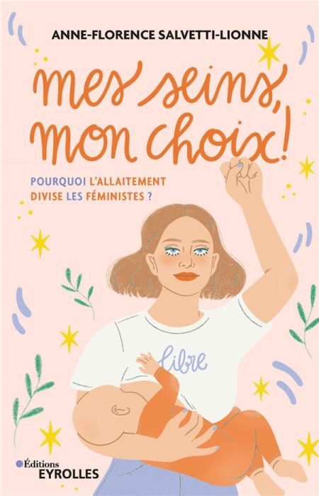 Emprunter Mes seins, mon choix !. Pourquoi l'allaitement divise les féministes ? livre