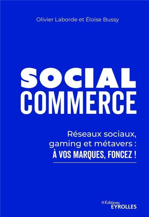 Emprunter Social Commerce. Réseaux sociaux, gaming, metaverse : à vos marques, foncez ! livre