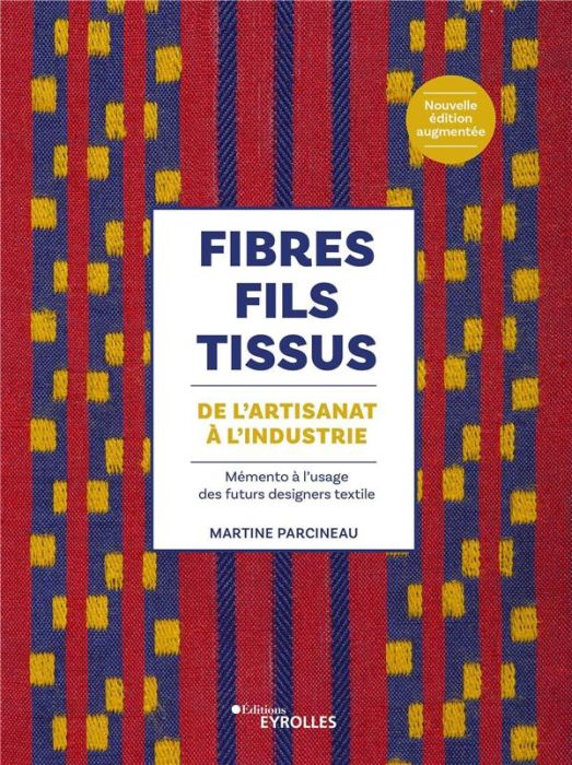 Emprunter Fibres, fils, tissus de l'artisanat à l'industrie. Mémento à l'usage des futurs designers textile livre