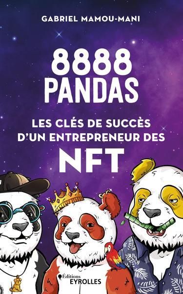 Emprunter 8888 pandas. Les clés de succès d'un entrepreneur des NFT livre