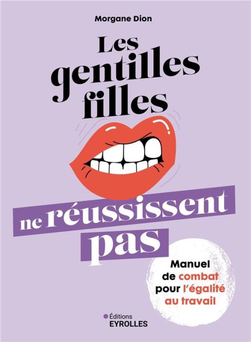 Emprunter Les gentilles filles ne réussissent pas. Manuel de combat pour l'égalité au travail livre