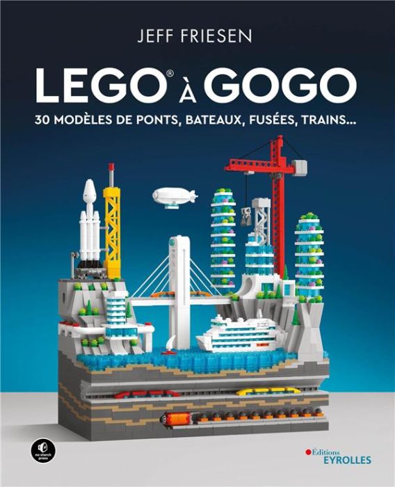 Emprunter LEGO à gogo. 30 modèles de ponts, bateaux, fusées, trains... livre