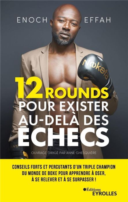 Emprunter 12 rounds pour exister au-delà des échecs. Conseils forts et percutants d'un triple champion du mond livre