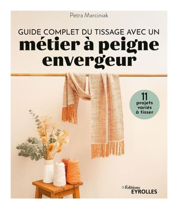 Emprunter Guide complet du tissage avec un métier à peigne envergeur. 11 projets variés à tisser livre