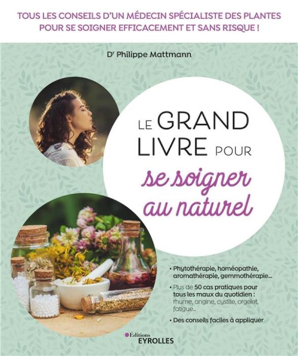 Emprunter Le grand livre pour se soigner au naturel. Tous les conseils d'un médecin spécialiste des plantes po livre