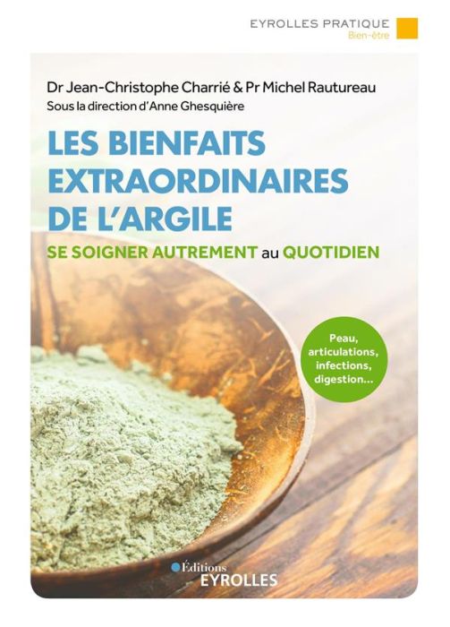 Emprunter Les bienfaits insoupçonnés de l'argile. Peau, articulations, infections, digestion... Se soigner aut livre