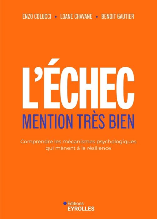 Emprunter L'échec mention très bien. Comprendre les mécanismes psychologiques qui mènent à la résilience livre