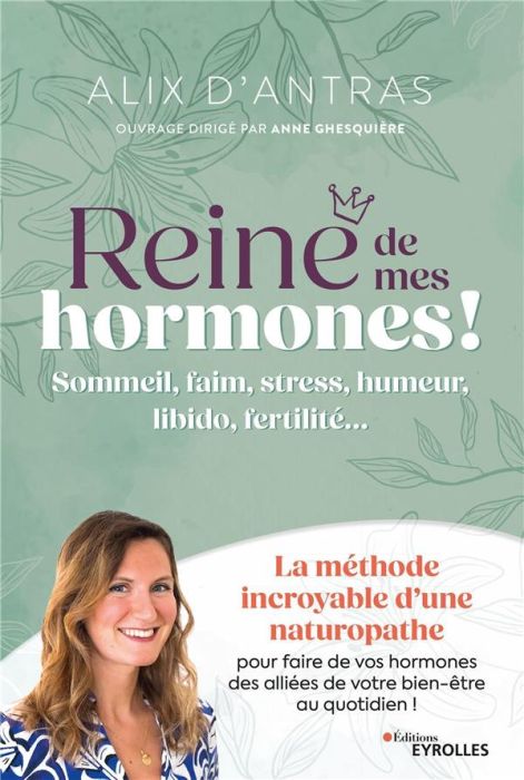 Emprunter Reine de mes hormones !. Sommeil, faim, stress, humeur, libido, fertilité... La méthode incroyable d livre