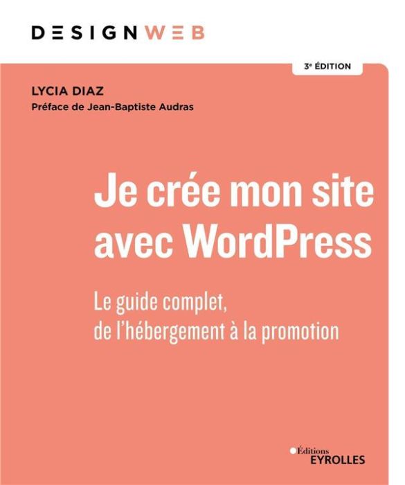 Emprunter Je crée mon site avec WordPress. Le guide complet, de l'hébergement à la promotion, 3e édition livre