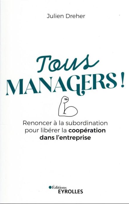 Emprunter Tous managers ! Renoncer à la subordination pour libérer la coopération dans l'entreprise livre