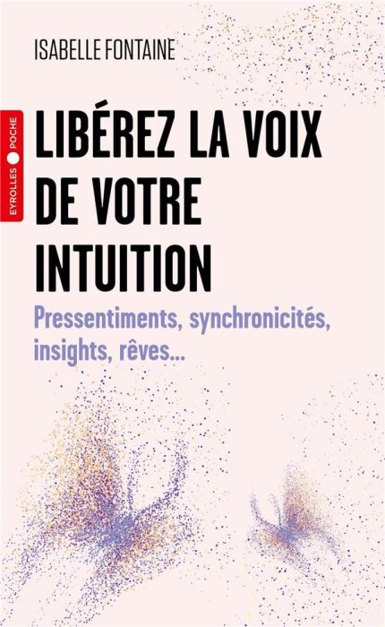 Emprunter Libérez la voix de votre intuition. Pressentiments, synchronicités, insights, rêves... livre