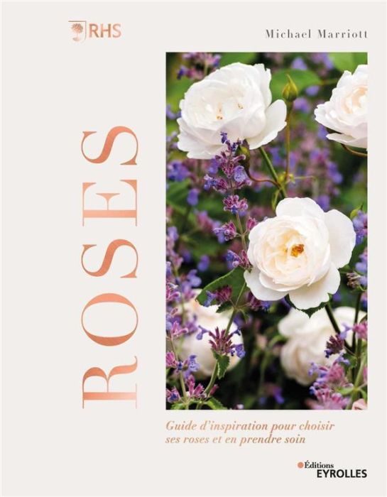 Emprunter Roses. Guide d'inspiration pour choisir ses roses et en prendre soin livre