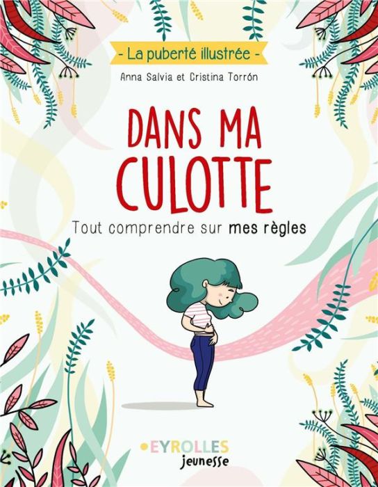 Emprunter Dans ma culotte. Tout comprendre sur mes règles livre