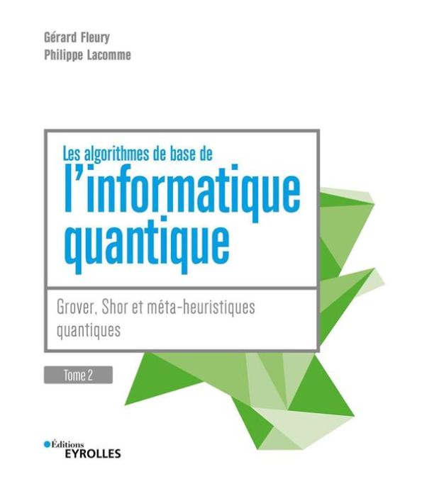 Emprunter Les algorithmes de base de l'informatique quantique. Tome 2, Grover, Shor et métaheuristiques quanti livre