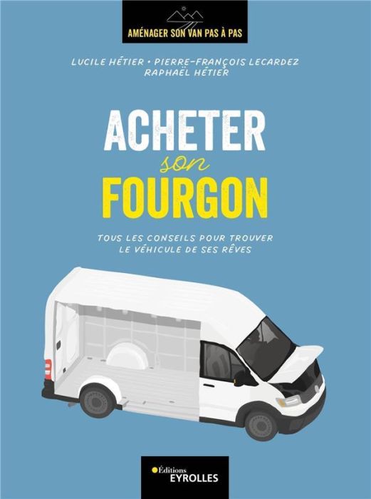 Emprunter Acheter son fourgon. Tous les conseils pour trouver le véhicule de ses rêves livre