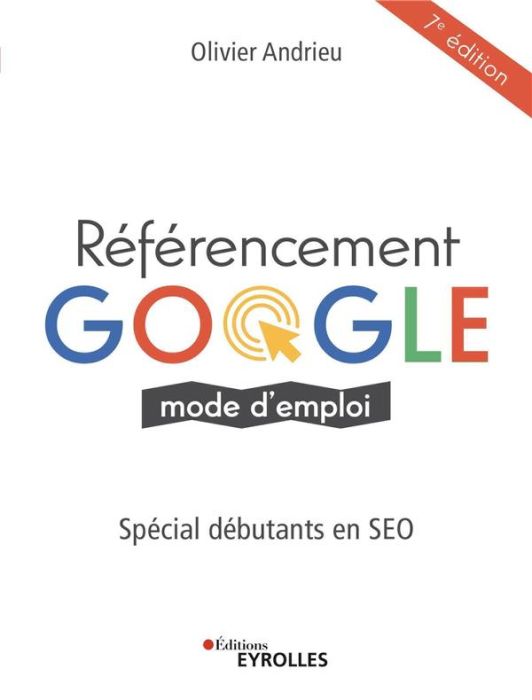 Emprunter Référencement Google mode d'emploi. Spécial débutants en SEO, 7e édition livre