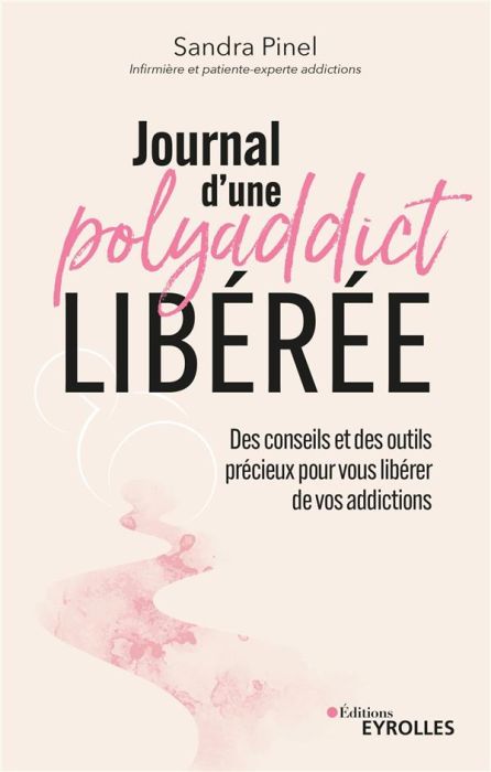 Emprunter Journal d'une polyaddict libérée. Des conseils et des outils précieux pour vous libérer de vos addic livre