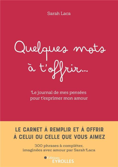 Emprunter Quelques mots à t'offrir.... Le carnet à remplir et à offrir à celui ou celle que vous aimez livre