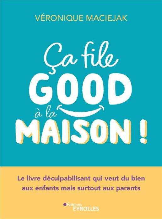 Emprunter Ça file good à la maison ! Le livre déculpabilisant qui veut du bien aux enfants mais surtout aux pa livre