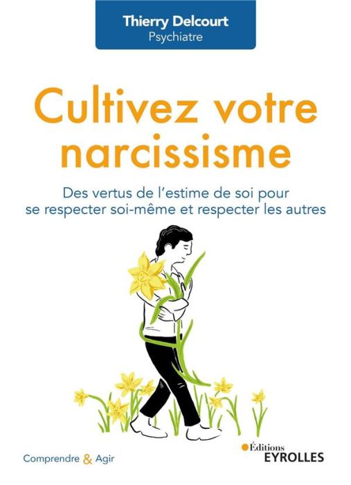 Emprunter Cultivez votre narcissisme. Des vertus de l'estime de soi pour se respecter soi-même et respecter le livre