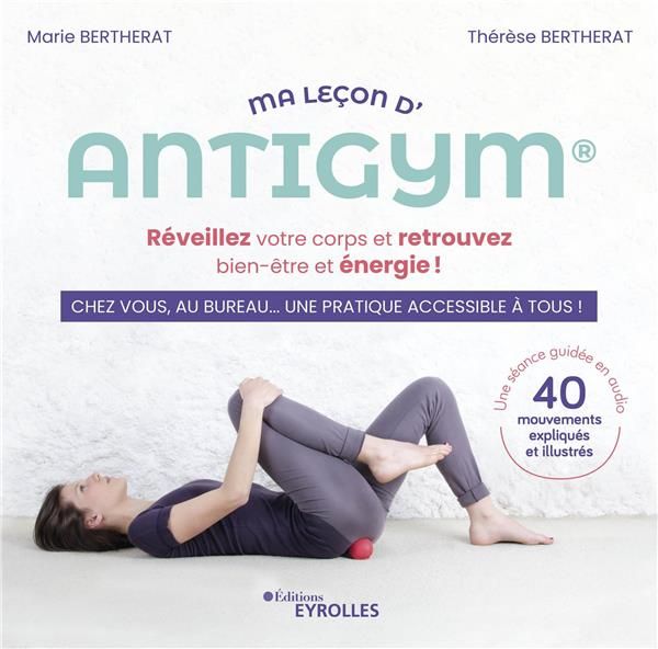 Emprunter Ma leçon d'Antigym. Réveillez votre corps et retrouvez bien-être et énergie ! livre