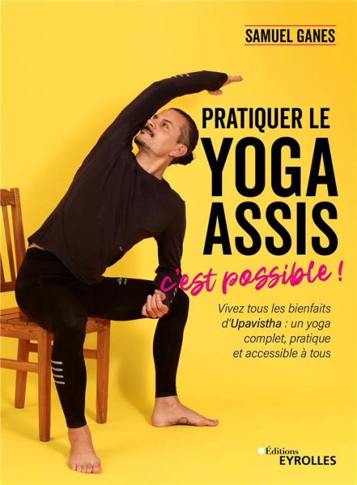 Emprunter Pratiquer le yoga assis, c'est possible ! livre