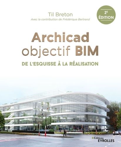 Emprunter Archicad objectif BIM. De l'esquisse à la réalisation, 2e édition livre