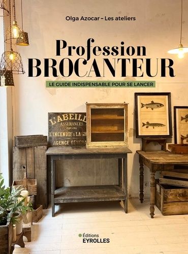 Emprunter Profession brocanteur. Le guide indispensable pour se lancer livre