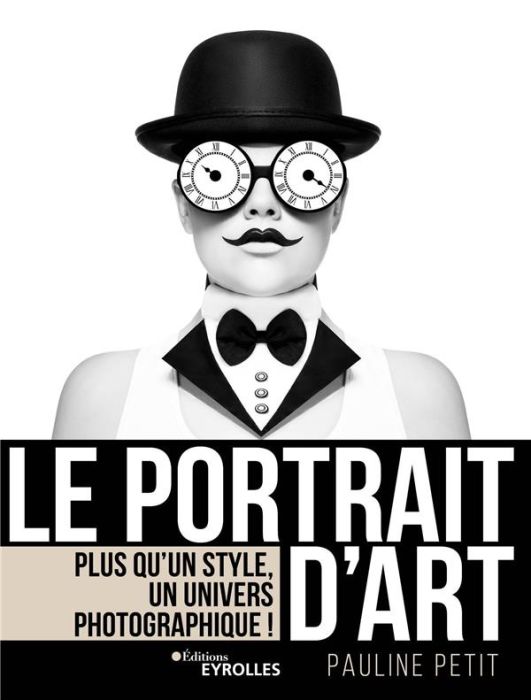 Emprunter Le portrait d'art. Plus qu'un style, un univers photographique ! livre