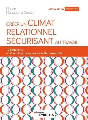 Emprunter Créer un climat relationnel sécurisant au travail. 10 situations et 41 outils pour mieux travailler livre