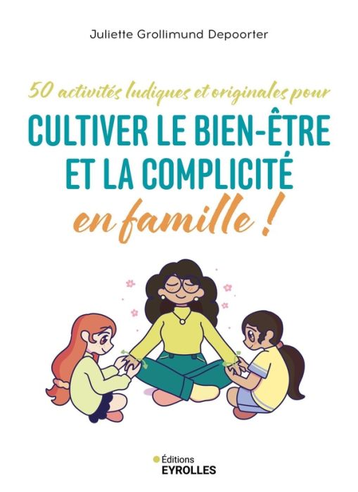 Emprunter 50 activités ludiques et originales pour cultiver le bien-être et la complicité en famille ! livre