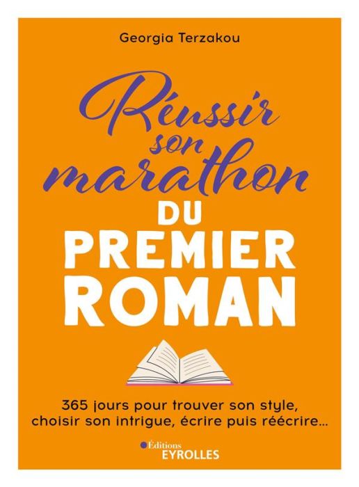 Emprunter Réussir son marathon du premier roman. 365 jours pour trouver son style, choisir son intrigue, écrir livre