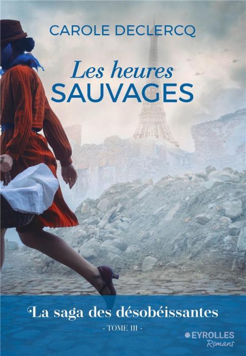 Emprunter La saga des désobéissantes Tome 3 : Les heures sauvages livre