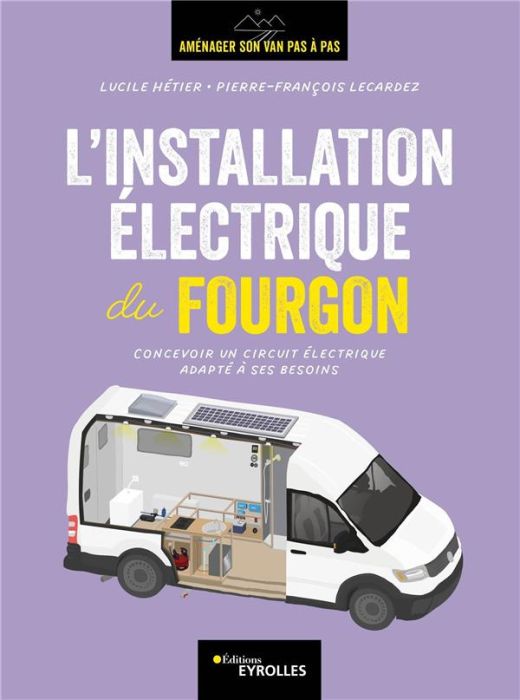 Emprunter L'installation électrique du fourgon. Concevoir un circuit électrique adapté à ses besoins livre