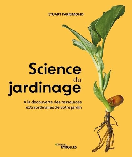 Emprunter Science du jardinage. A la découverte des ressources extraordinaires de votre jardin livre