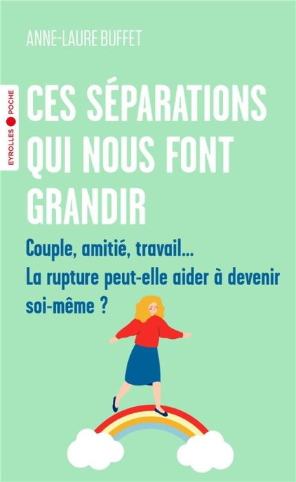 Emprunter Ces séparations qui nous font grandir. Couple, amitié, travail... La rupture peut-elle aider à deven livre